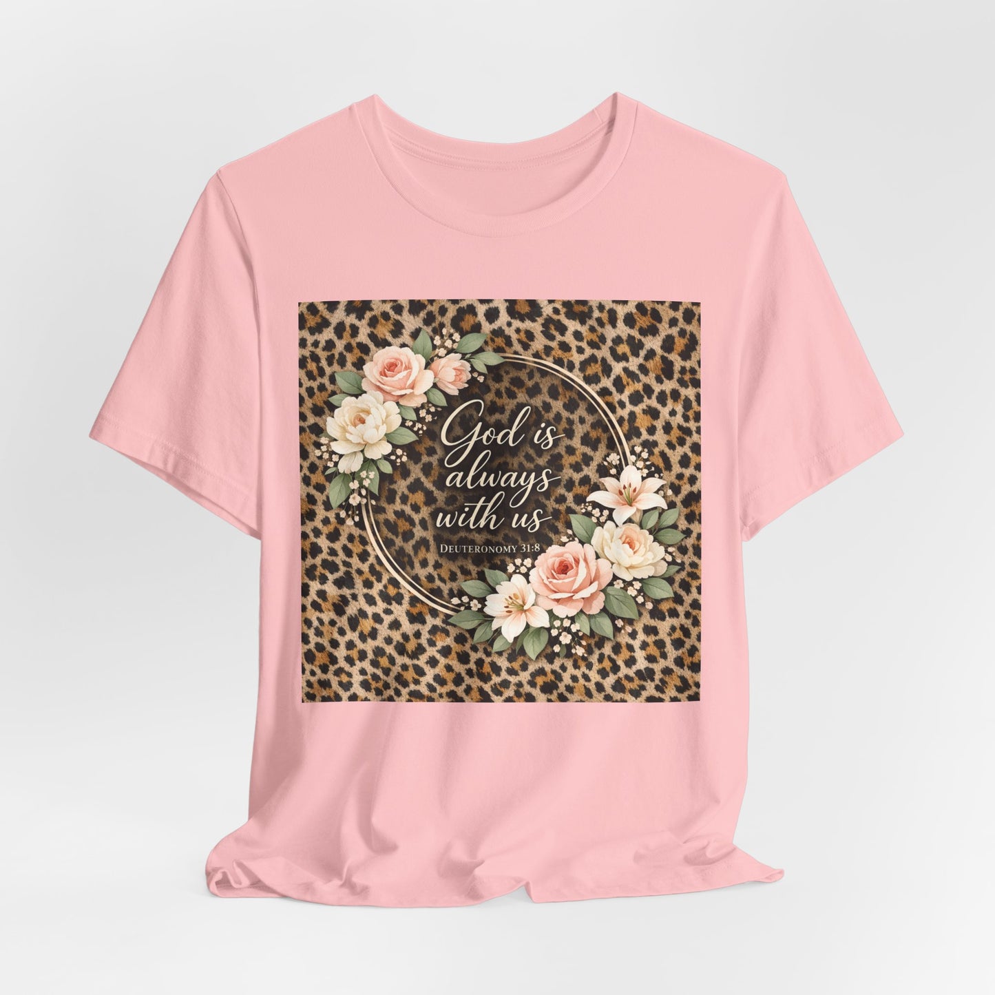 "God is always with us. Deut. 31:8" Script Bible Verse T-Shirt - Light Colors