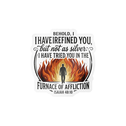 Kiss-Cut Vinyl Decal — "Behold, I Have Refined You" Isaiah 48:10 Inspirational Faith Sticker (Flames & Silhouette)