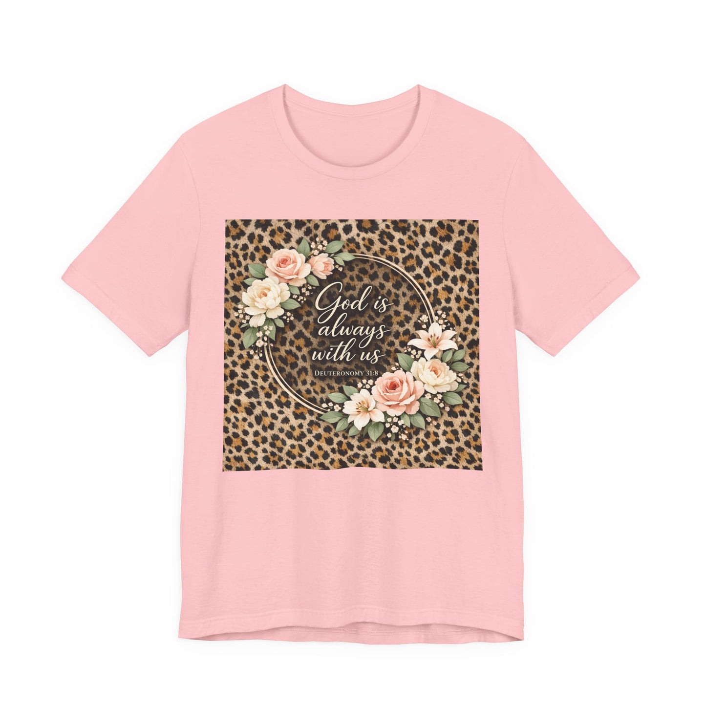 "God is always with us. Deut. 31:8" Script Bible Verse T-Shirt - Light Colors